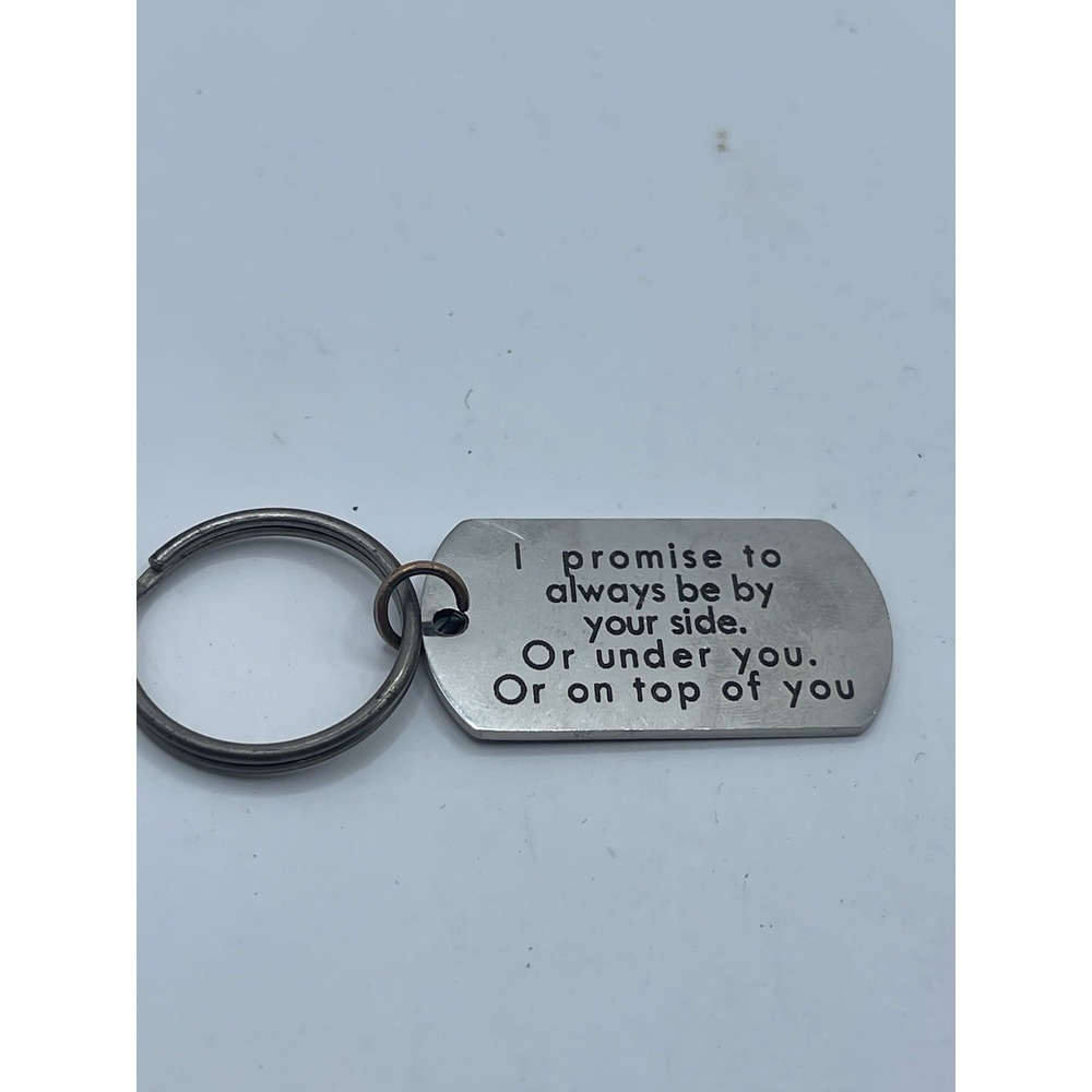 I promise to always be by your side. Or under you. Or on top of you Keychain Sta